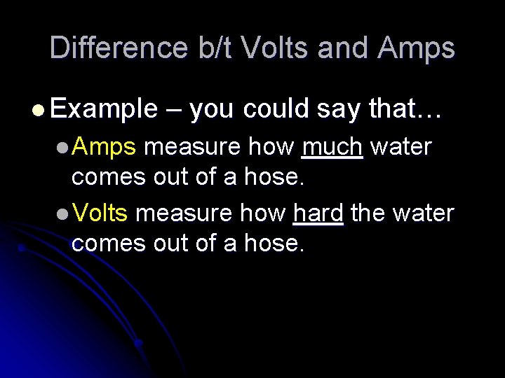 Difference b/t Volts and Amps l Example l Amps – you could say that…