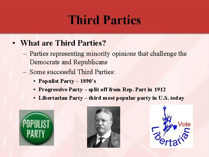 Third Parties • What are Third Parties? – Parties representing minority opinions that challenge