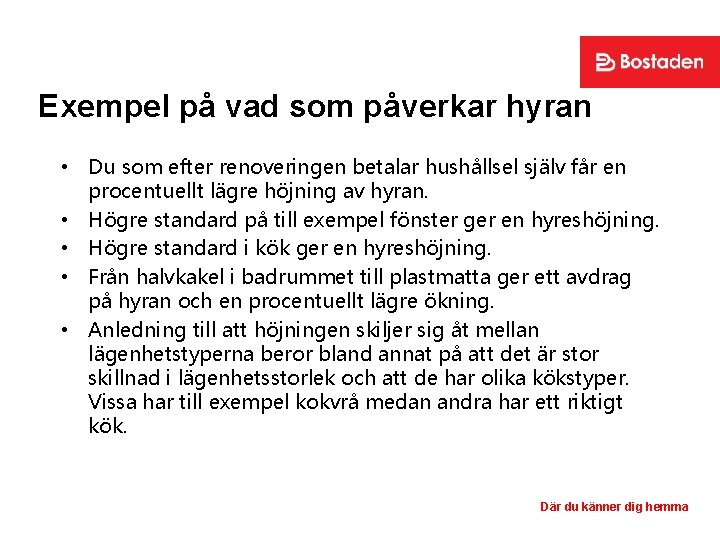 Exempel på vad som påverkar hyran • Du som efter renoveringen betalar hushållsel själv