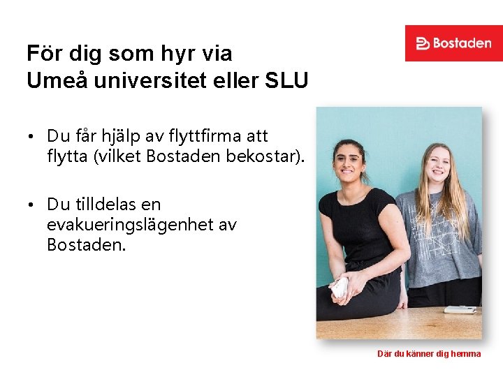 För dig som hyr via Umeå universitet eller SLU • Du får hjälp av