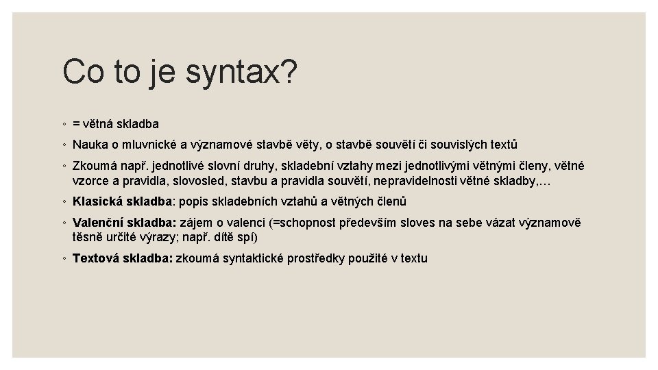 Co to je syntax? ◦ = větná skladba ◦ Nauka o mluvnické a významové