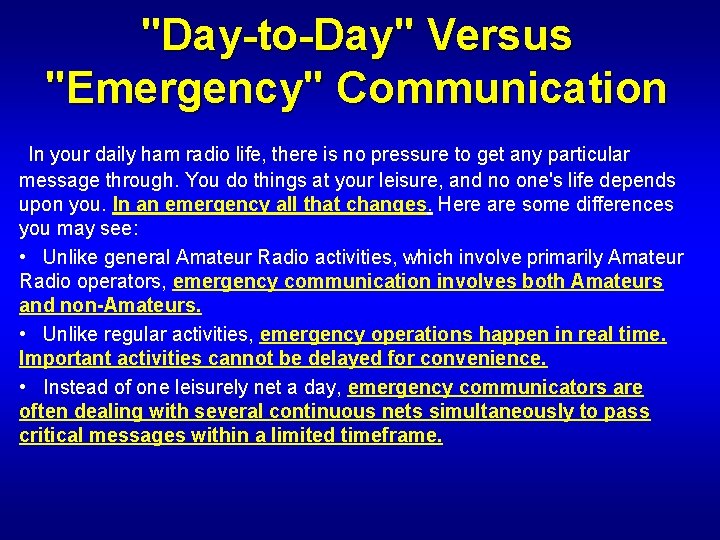 "Day-to-Day" Versus "Emergency" Communication In your daily ham radio life, there is no pressure