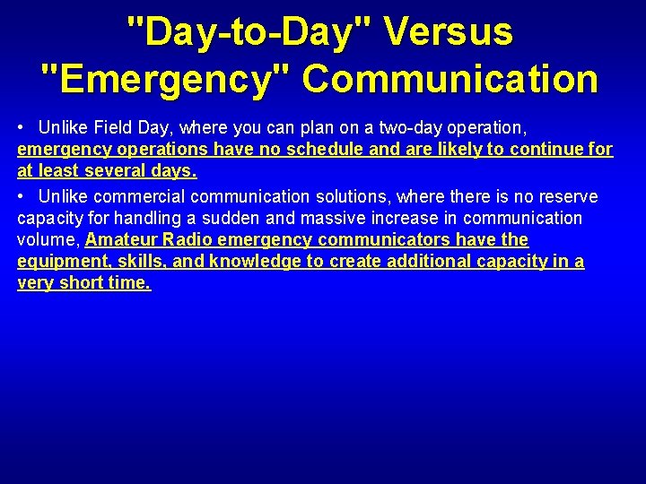 "Day-to-Day" Versus "Emergency" Communication • Unlike Field Day, where you can plan on a