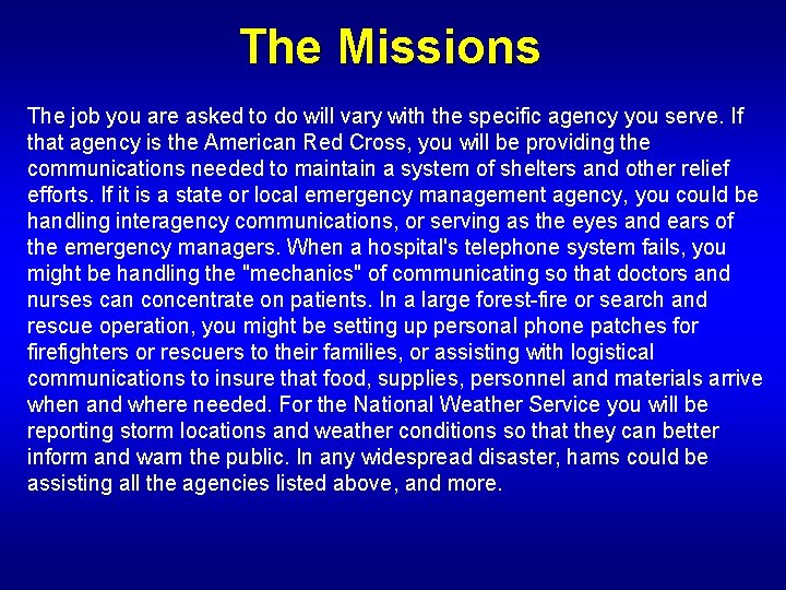 The Missions The job you are asked to do will vary with the specific