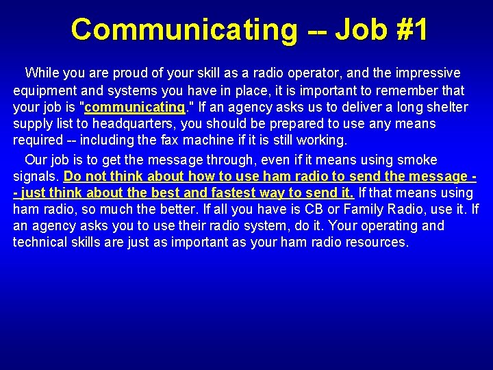 Communicating -- Job #1 While you are proud of your skill as a radio