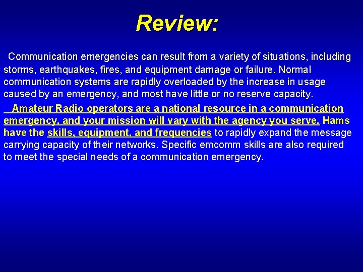 Review: Communication emergencies can result from a variety of situations, including storms, earthquakes, fires,