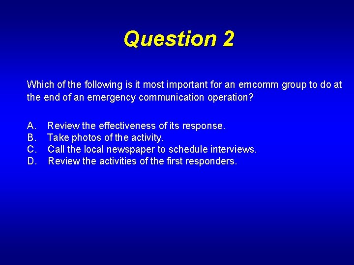 Question 2 Which of the following is it most important for an emcomm group