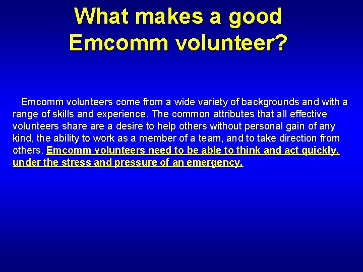 What makes a good Emcomm volunteer? Emcomm volunteers come from a wide variety of