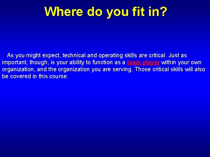 Where do you fit in? As you might expect, technical and operating skills are