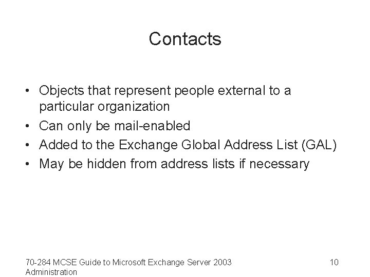 Contacts • Objects that represent people external to a particular organization • Can only