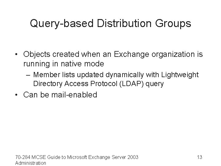 Query-based Distribution Groups • Objects created when an Exchange organization is running in native