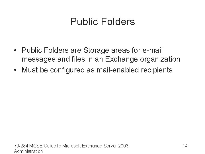 Public Folders • Public Folders are Storage areas for e-mail messages and files in