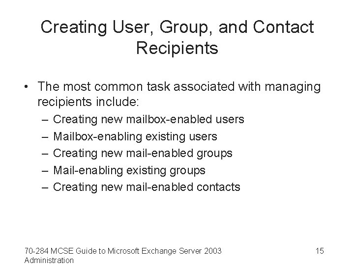 Creating User, Group, and Contact Recipients • The most common task associated with managing