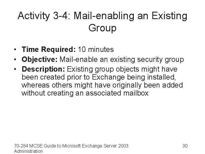 Activity 3 -4: Mail-enabling an Existing Group • Time Required: 10 minutes • Objective: