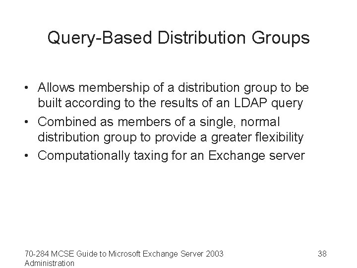 Query-Based Distribution Groups • Allows membership of a distribution group to be built according
