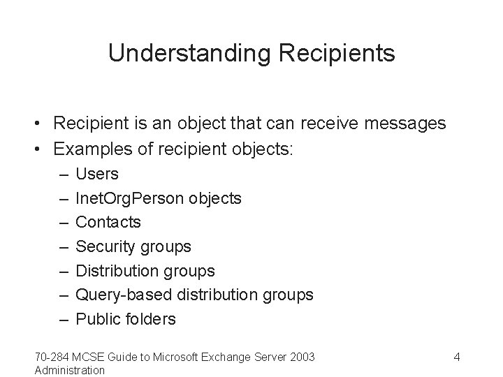 Understanding Recipients • Recipient is an object that can receive messages • Examples of
