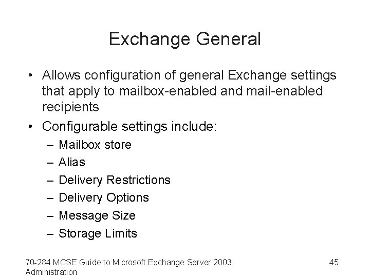 Exchange General • Allows configuration of general Exchange settings that apply to mailbox-enabled and