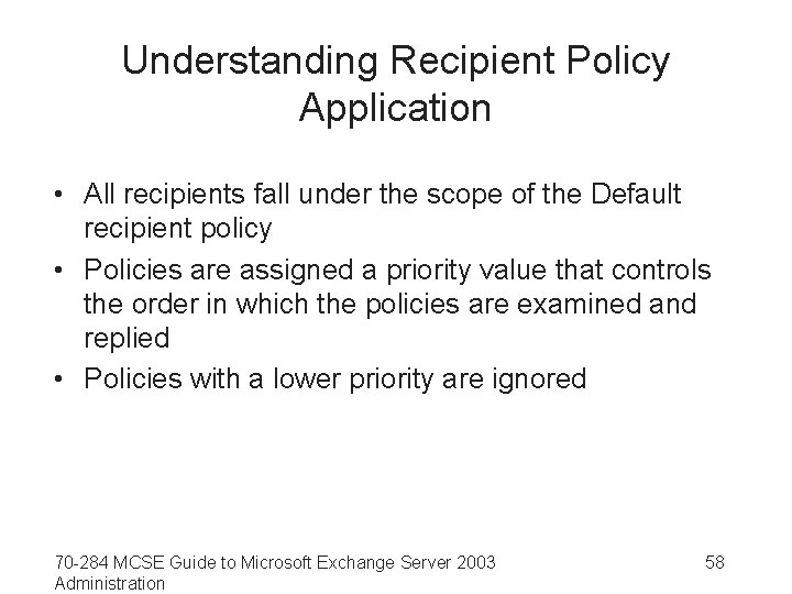 Understanding Recipient Policy Application • All recipients fall under the scope of the Default