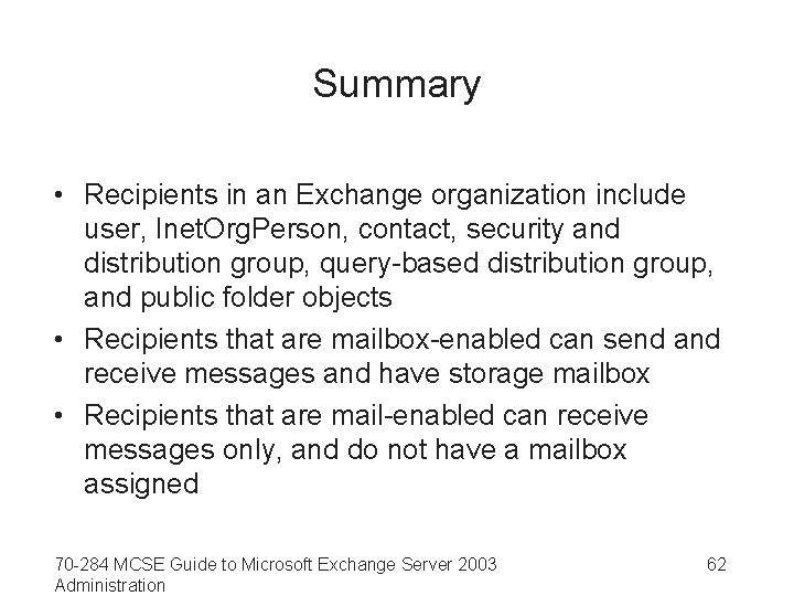 Summary • Recipients in an Exchange organization include user, Inet. Org. Person, contact, security