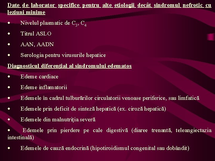 Date de laborator specifice pentru alte etiologii decât sindromul nefrotic cu leziuni minime ·