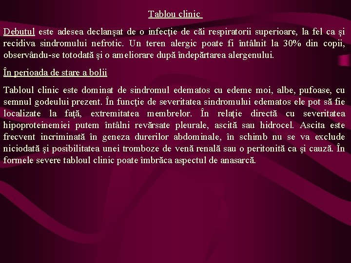 Tablou clinic Debutul este adesea declanşat de o infecţie de căi respiratorii superioare, la