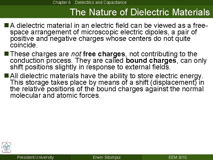 Chapter 6 Dielectrics and Capacitance The Nature of Dielectric Materials n A dielectric material Chapter 6 Dielectrics and Capacitance The Nature of Dielectric Materials n A dielectric material
