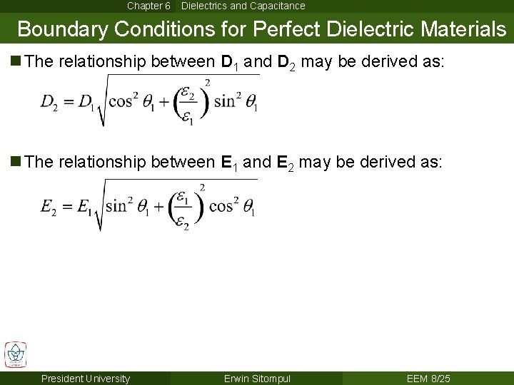 Chapter 6 Dielectrics and Capacitance Boundary Conditions for Perfect Dielectric Materials n The relationship Chapter 6 Dielectrics and Capacitance Boundary Conditions for Perfect Dielectric Materials n The relationship