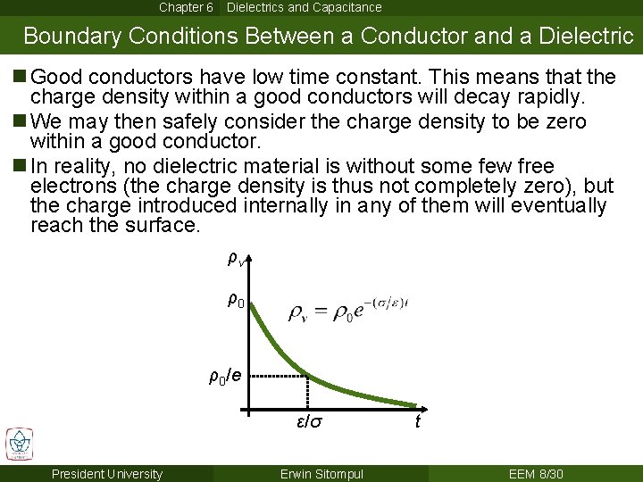 Chapter 6 Dielectrics and Capacitance Boundary Conditions Between a Conductor and a Dielectric n Chapter 6 Dielectrics and Capacitance Boundary Conditions Between a Conductor and a Dielectric n