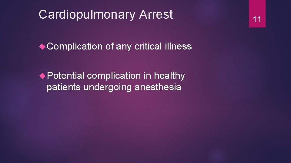 Cardiopulmonary Arrest Complication Potential of any critical illness complication in healthy patients undergoing anesthesia Cardiopulmonary Arrest Complication Potential of any critical illness complication in healthy patients undergoing anesthesia