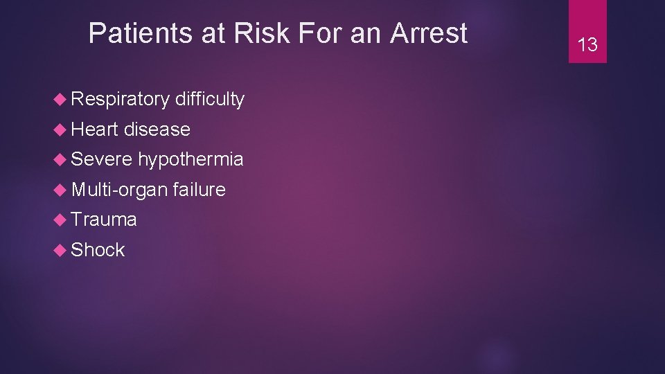 Patients at Risk For an Arrest Respiratory Heart difficulty disease Severe hypothermia Multi-organ Trauma Patients at Risk For an Arrest Respiratory Heart difficulty disease Severe hypothermia Multi-organ Trauma