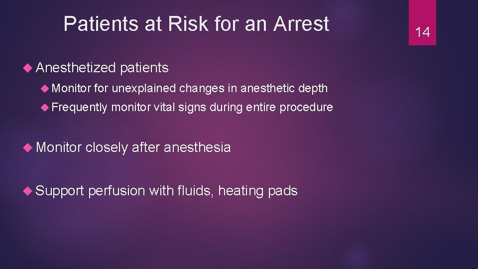 Patients at Risk for an Arrest Anesthetized Monitor patients for unexplained changes in anesthetic