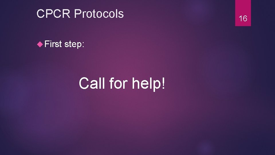 CPCR Protocols First step: Call for help! 16 CPCR Protocols First step: Call for help! 16