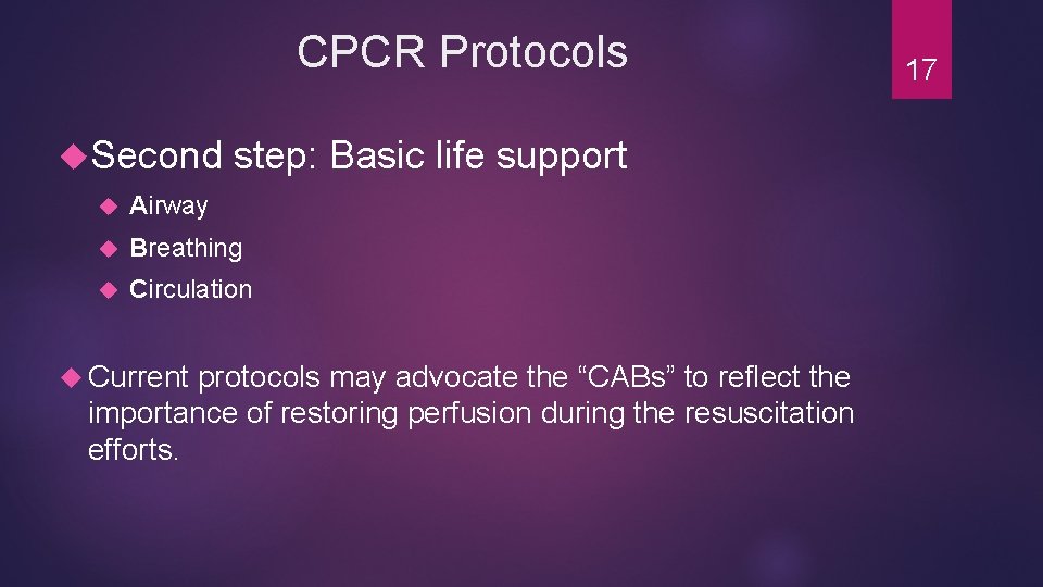 CPCR Protocols Second step: Basic life support Airway Breathing Circulation Current protocols may advocate