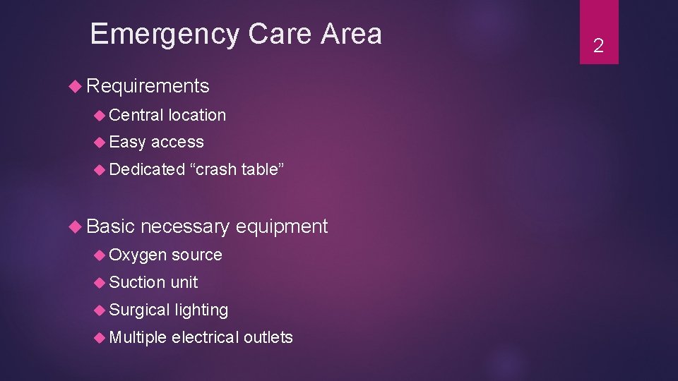 Emergency Care Area Requirements Central Easy location access Dedicated Basic “crash table” necessary equipment Emergency Care Area Requirements Central Easy location access Dedicated Basic “crash table” necessary equipment