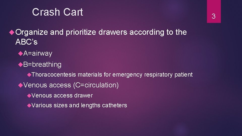 Crash Cart Organize and prioritize drawers according to the ABC’s A=airway B=breathing Thoracocentesis Venous