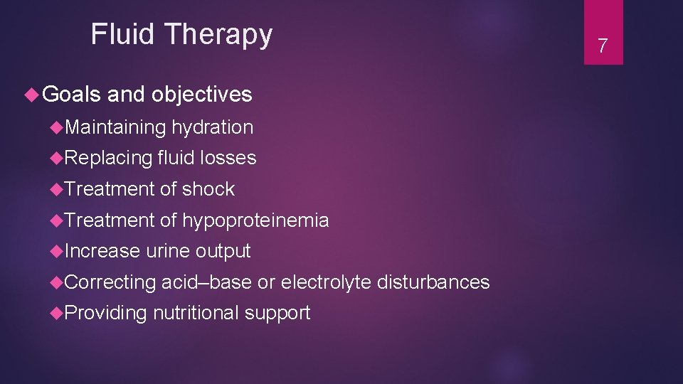 Fluid Therapy Goals and objectives Maintaining hydration Replacing fluid losses Treatment of shock Treatment