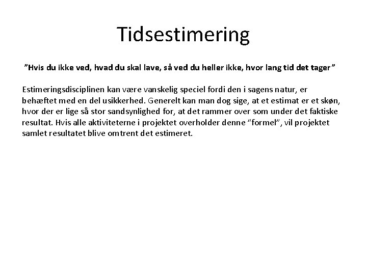 Tidsestimering ”Hvis du ikke ved, hvad du skal lave, så ved du heller ikke,