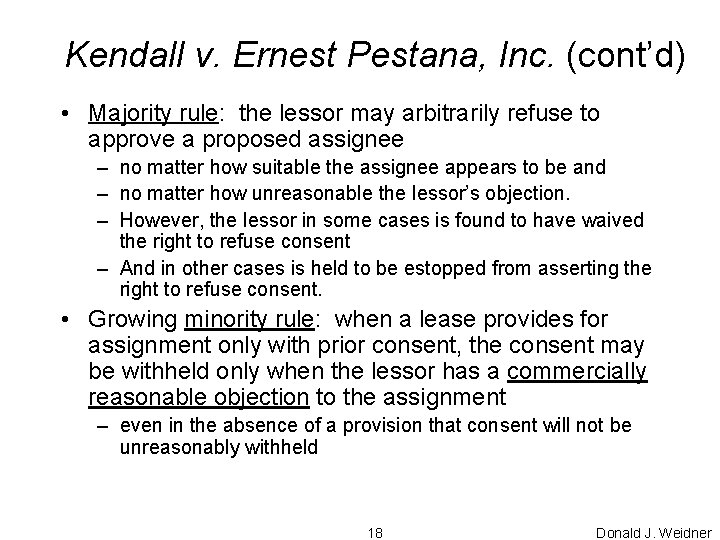 Kendall v. Ernest Pestana, Inc. (cont’d) • Majority rule: the lessor may arbitrarily refuse