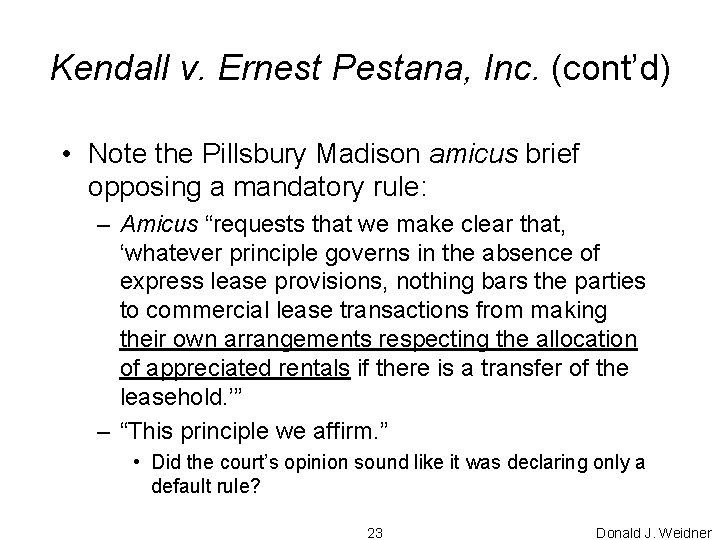 Kendall v. Ernest Pestana, Inc. (cont’d) • Note the Pillsbury Madison amicus brief opposing
