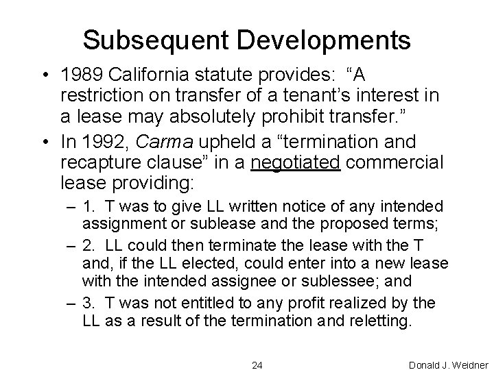 Subsequent Developments • 1989 California statute provides: “A restriction on transfer of a tenant’s