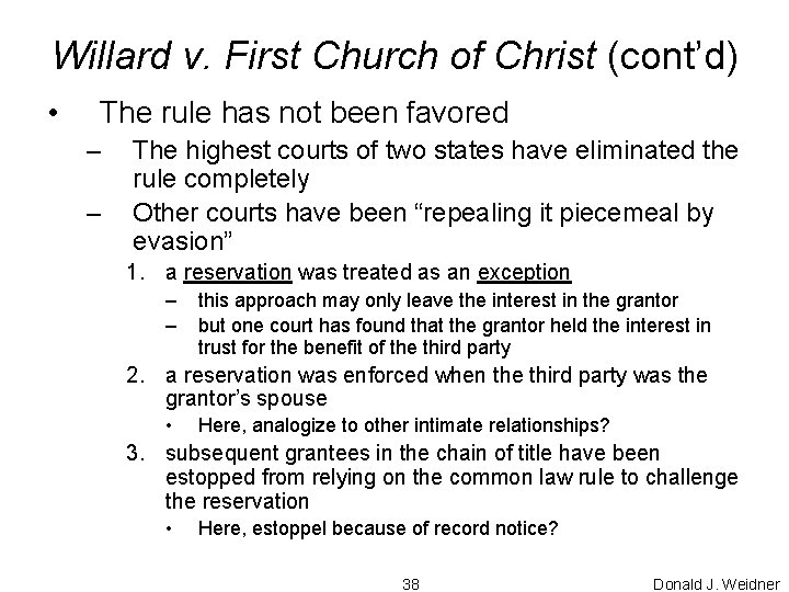 Willard v. First Church of Christ (cont’d) • The rule has not been favored