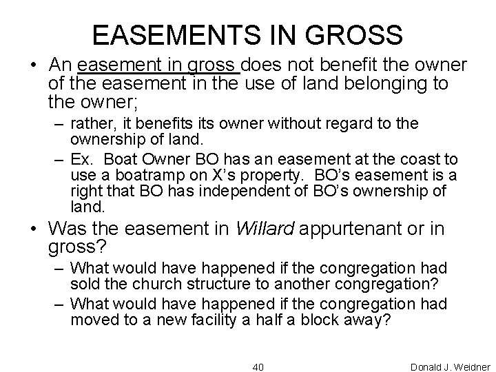 EASEMENTS IN GROSS • An easement in gross does not benefit the owner of