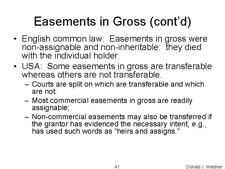 Easements in Gross (cont’d) • English common law: Easements in gross were non-assignable and