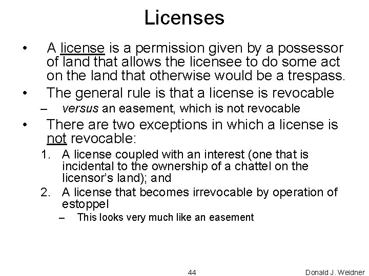 Licenses • • A license is a permission given by a possessor of land