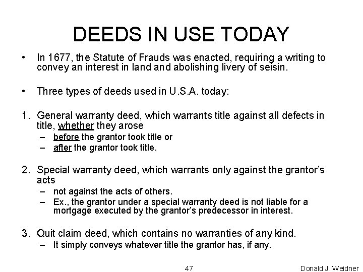 DEEDS IN USE TODAY • In 1677, the Statute of Frauds was enacted, requiring