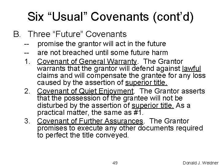 Six “Usual” Covenants (cont’d) B. Three “Future” Covenants -- promise the grantor will act