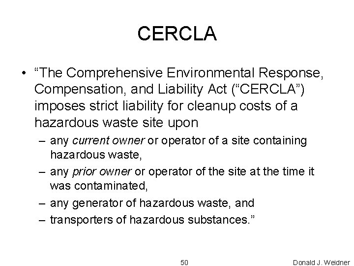 CERCLA • “The Comprehensive Environmental Response, Compensation, and Liability Act (“CERCLA”) imposes strict liability