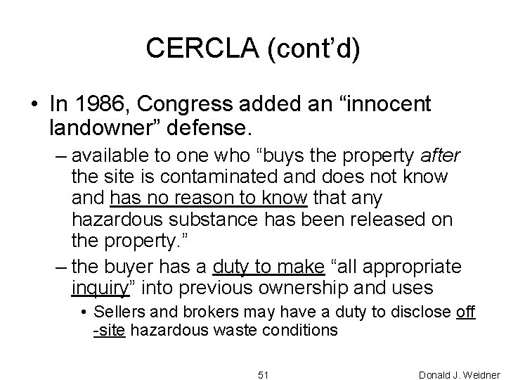 CERCLA (cont’d) • In 1986, Congress added an “innocent landowner” defense. – available to