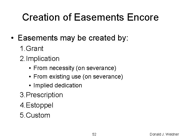 Creation of Easements Encore • Easements may be created by: 1. Grant 2. Implication
