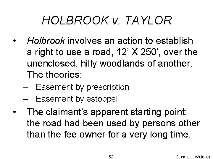 HOLBROOK v. TAYLOR • Holbrook involves an action to establish a right to use